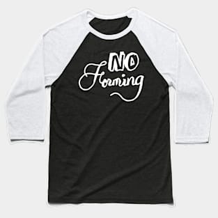 no forming Baseball T-Shirt